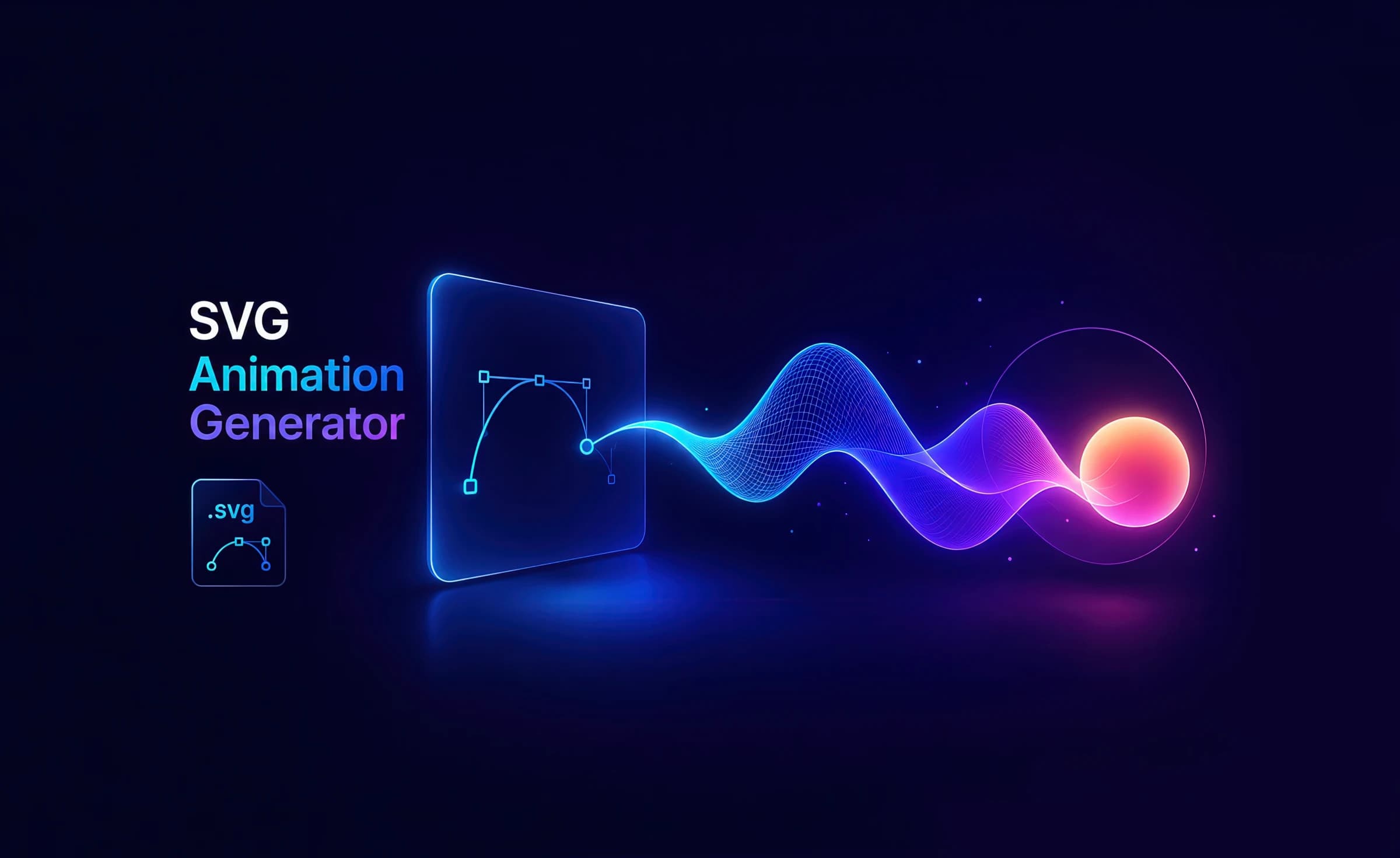 SVG Animation Generator — a Bézier pen path on a glass panel flowing into a glowing animated gradient wave that resolves into a luminous orb, next to an .svg file icon